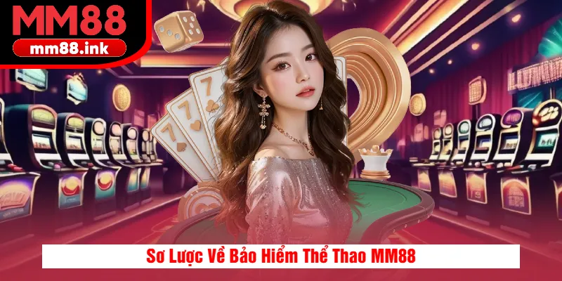 Sơ Lược Về Bảo Hiểm Thể Thao MM88